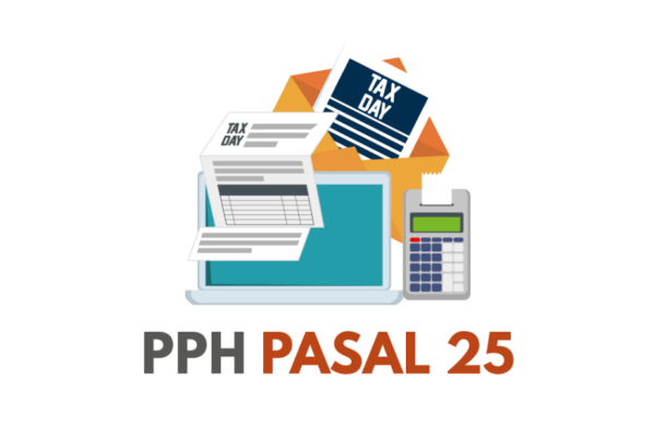 Wajib Pajak Harus Tahu Mengenai PPh Pasal 25 Wajib Pajak Harus Tahu Mengenai PPh Pasal 25