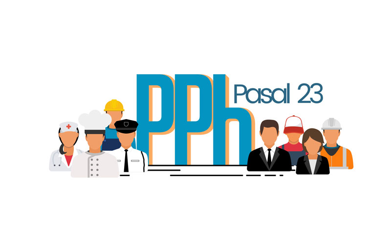 Simak Pembahasan PPh Pasal 23 Agar Tidak Salah Setor