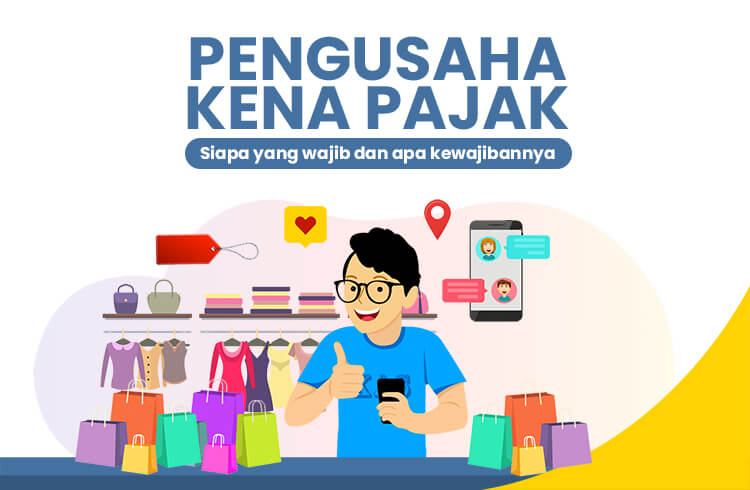 Pelajari tentang Pengusaha Kena Pajak dan Syarat Pengajuannya