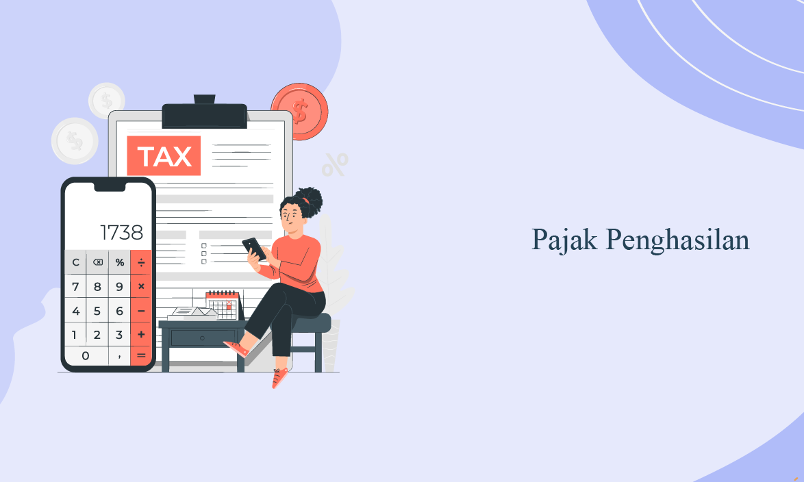 Mempelajari Pajak Penghasilan (PPh) dan Jenisnya
