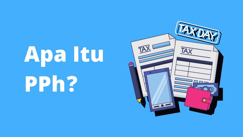 Seperti Apa Pajak Penghasilan (PPh) dan Jenisnya?