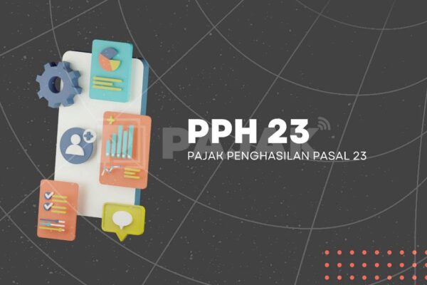 Pelajari Pungutan Pajak Penghasilan Pasal 23 (PPh 23) Pelajari Pungutan Pajak Penghasilan Pasal 23 (PPh 23)