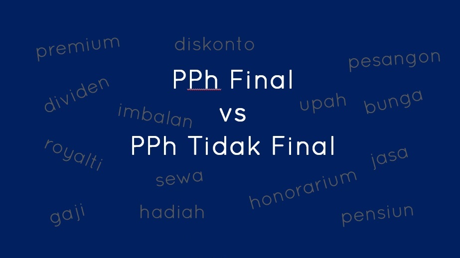 Seperti Apa Pajak Penghasilan (PPh) Final dan Tidak Final Itu?