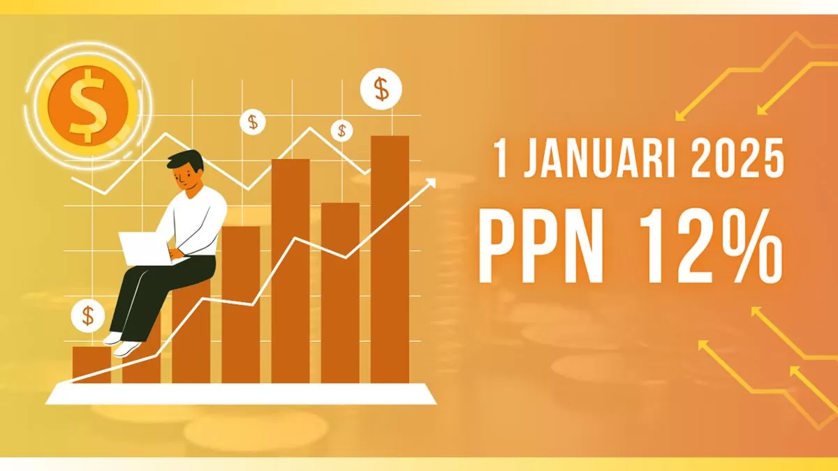 Efek Kenaikan PPN Barang Mewah pada Transaksi Pasar Modal, PPN 11 atau 12 Persen?