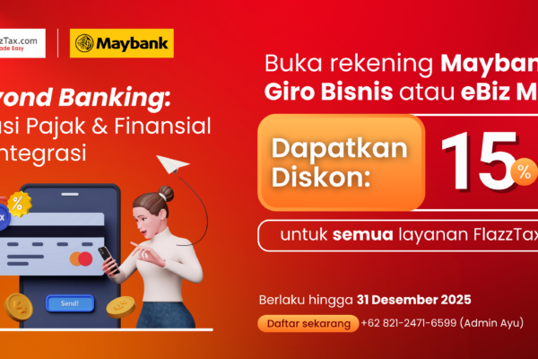 Banner Beyond Banking Website Program FlazzTax x Maybank: Beyond Banking. Diskon 15% untuk semua layanan pajak dari FlazzTax, hanya dengan buka rekening Giro Bisnis atau eBiz Maxi. Program berlaku hingga 31 Desember 2025.