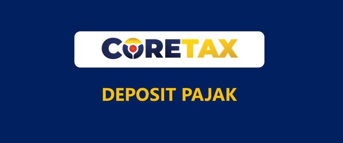 Jangan Panik! Gunakan Fitur Deposit Coretax Ini Agar Pajak PPh 21 Anda Tetap Aman