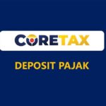 Jangan Panik! Gunakan Fitur Deposit Coretax Ini Agar Pajak PPh 21 Anda Tetap Aman