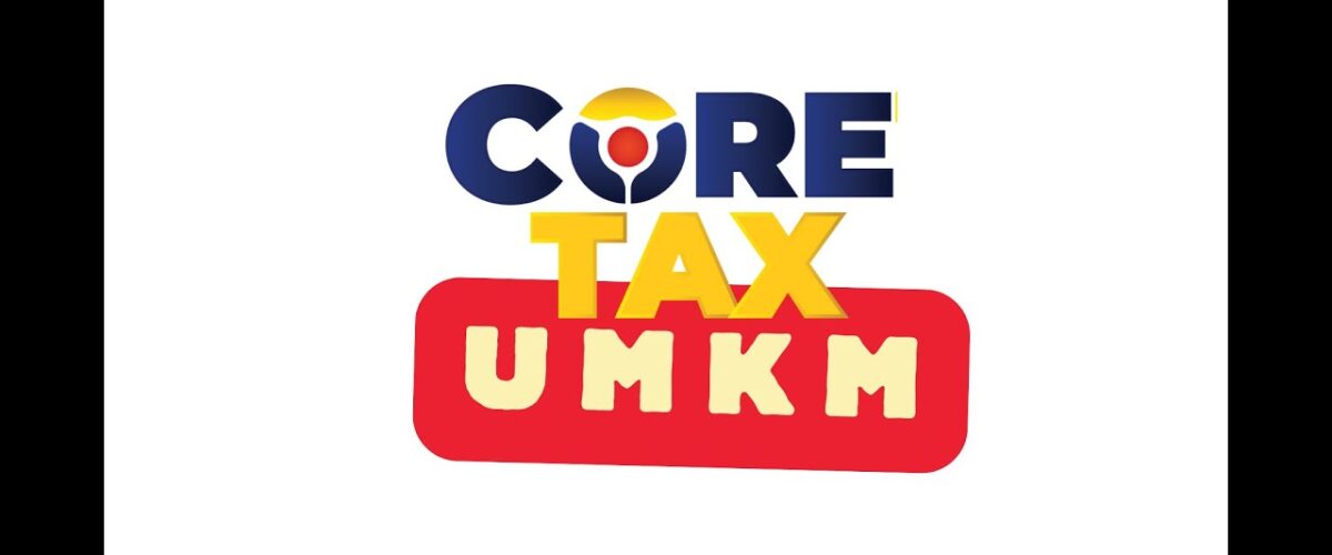 Transformasi Pajak UMKM Melalui Coretax 2025: Modern, Terintegrasi, dan Transparan